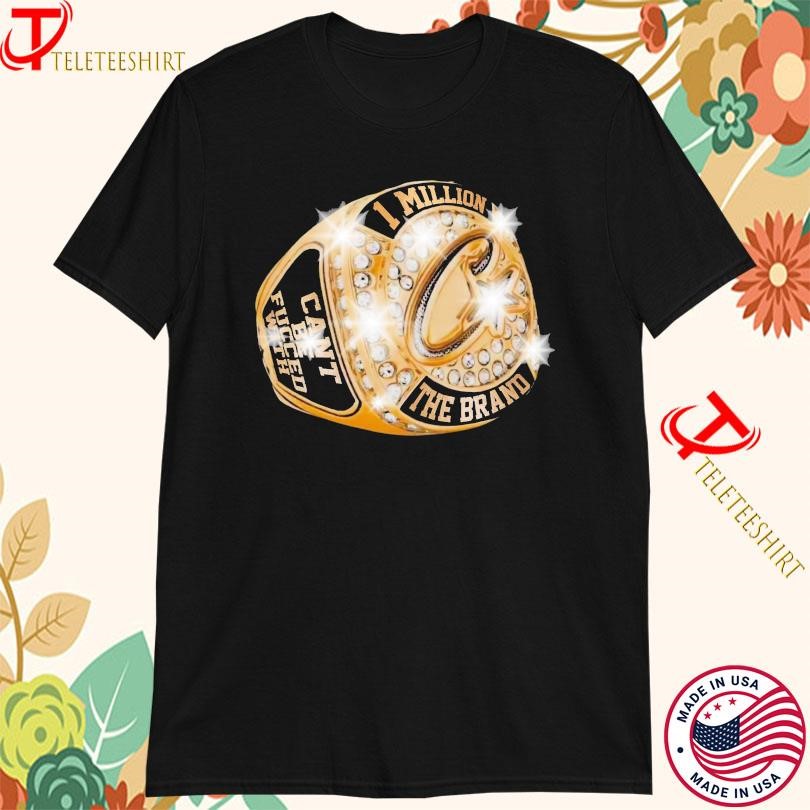 1 Mill The Brand Cant Be Fucced With Cbfw Champion T-shirts