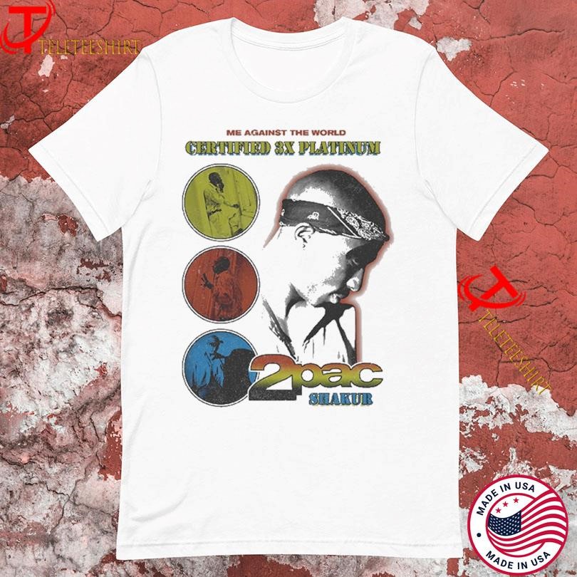 2pac Shakur Me Against The World Certified 3x Platinum T-shirts