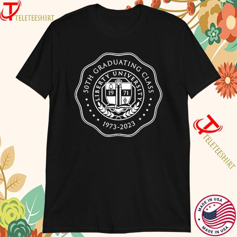 50Th Graduating Class Liberty University 1973-2023 Shirts
