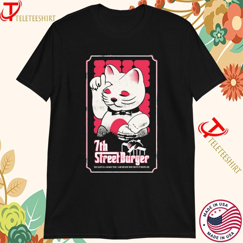 7th Street Burger Cat Welcome To The Burger Mafia We Gonna Make You A Burger You Won’t Refuse T-Shirts