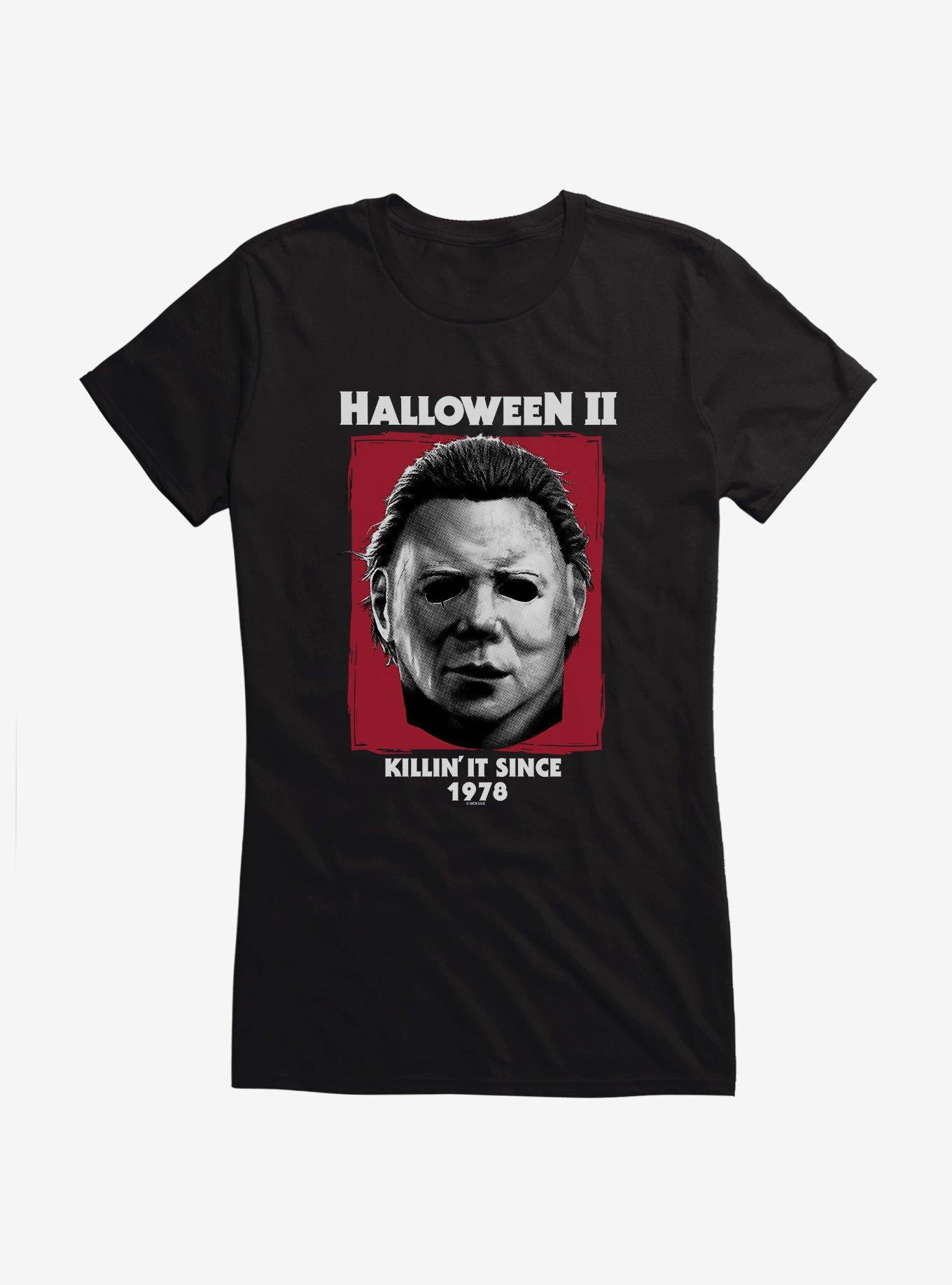 Halloween II Killin’ It Since 1978 Girls T-Shirt