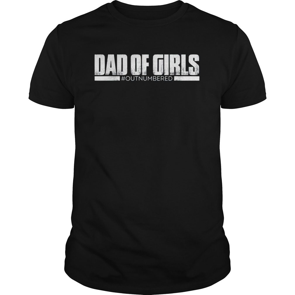 Mens Men Funny Fathers Day Gift Dad of Girls Outnumbered Shirt