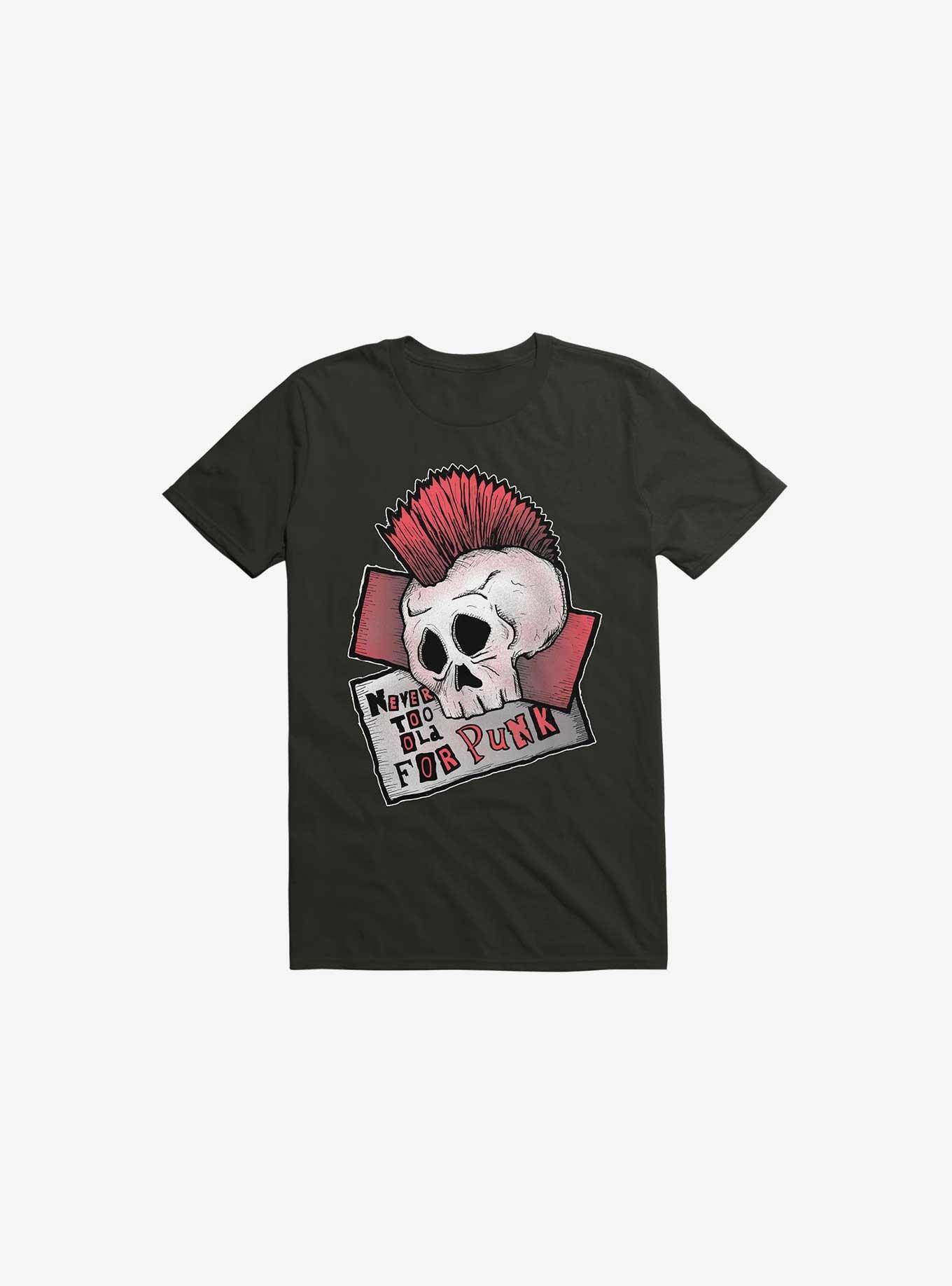 Never Too Old For Punk T-Shirt