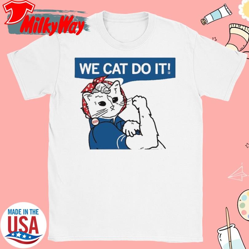 Official WE CAT DO IT! SHIRT