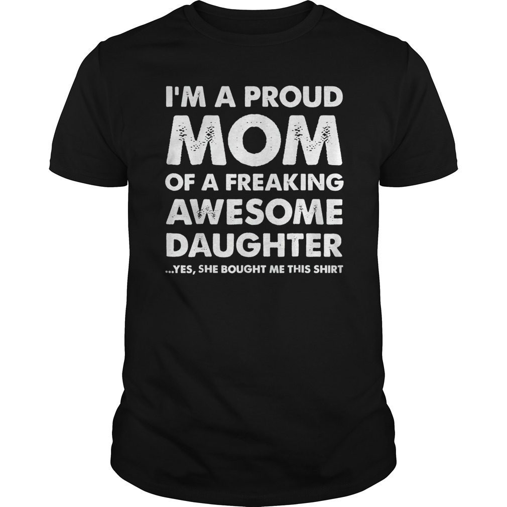 Proud Mom Shirt - Mother's Day Gift From a Daughter to Mom