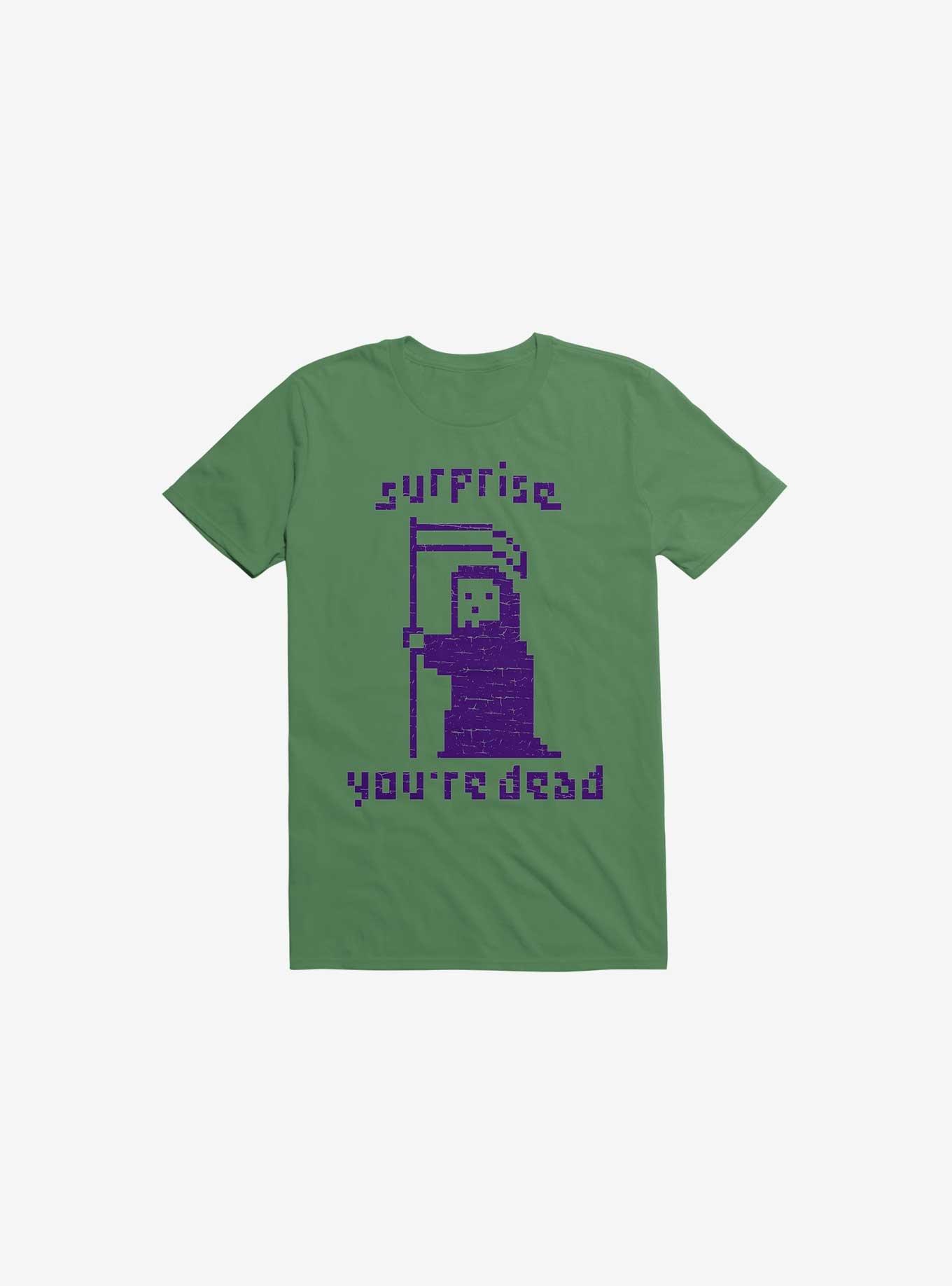 Surprise You’re Dead Kelly Green T-Shirt