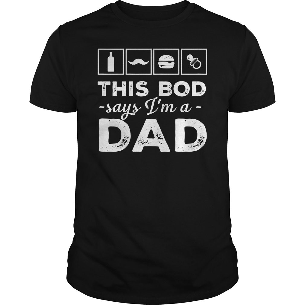 This Bod Says I'm a Dad Shirt Great Gift Father's Day