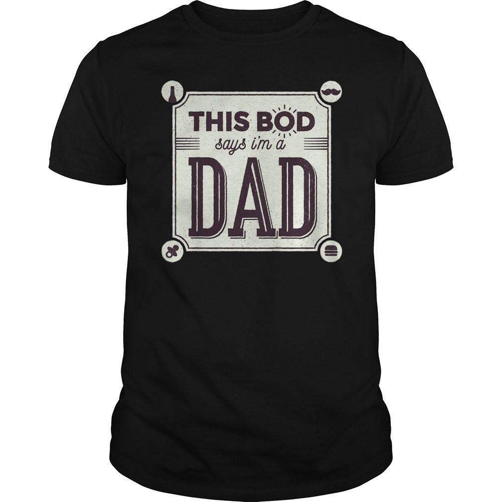 This Bod Says I'm A Dad Shirt Great Gift In Father's Day
