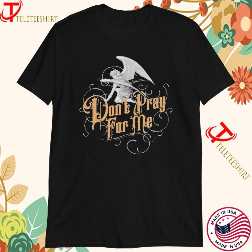 Toby Jepson Don’t Pray For Me Angel T-shirts