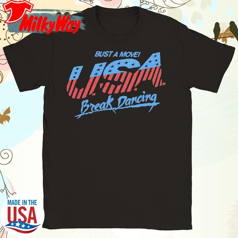 Usa Bust A Move Breaking T-Shirt