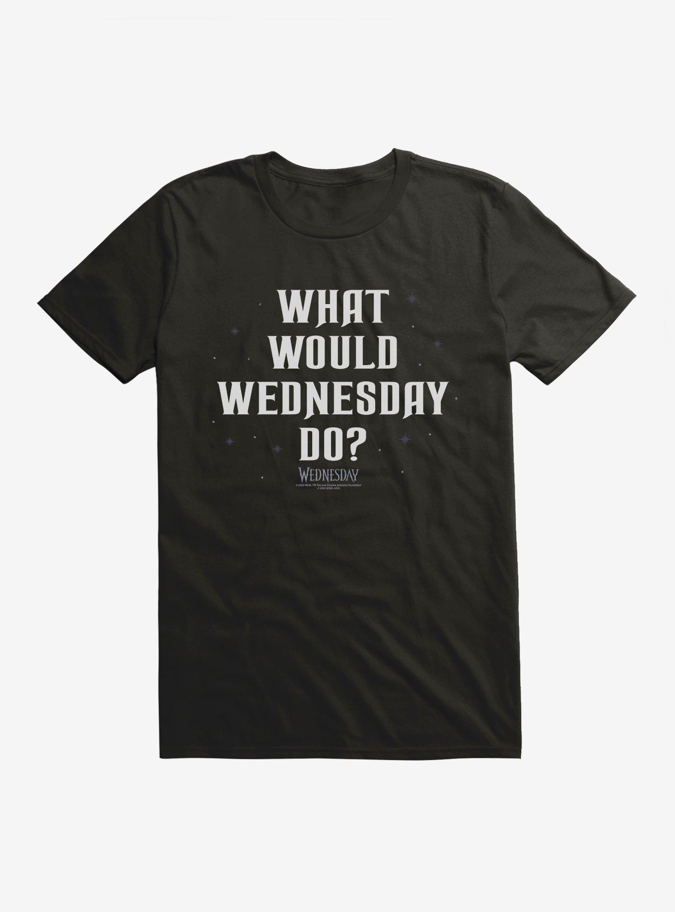 Wednesday What Would Wednesday Do? T-Shirt