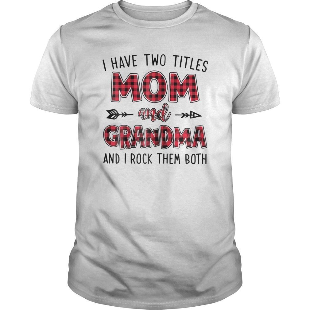 Womens I Have Two Titles Mom And Grandma Tee Shirt