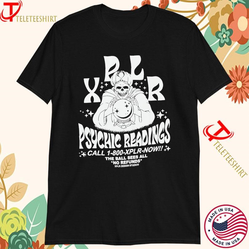 Xplr Psychic Reading The Ball Sees All No Refunds T-shirts