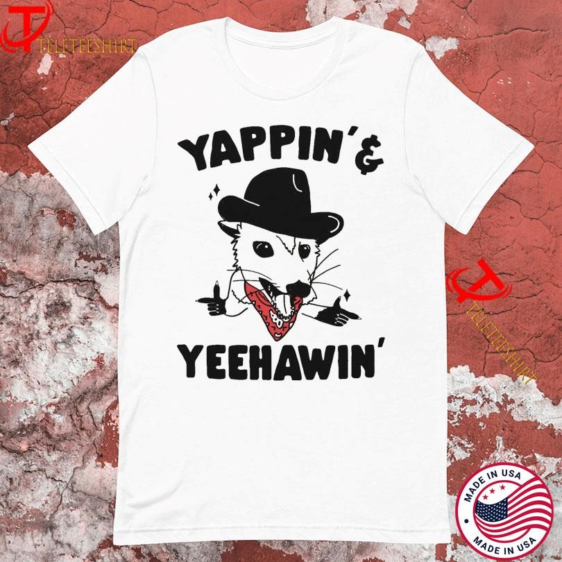 Yappin’ & Yeehawin’ T-Shirts