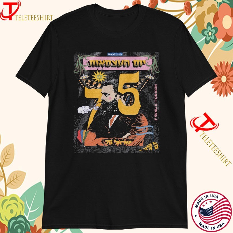 Yom Ha’atzmaut Standwithus If You Will It It Is No Dream Stand With Us T-shirts