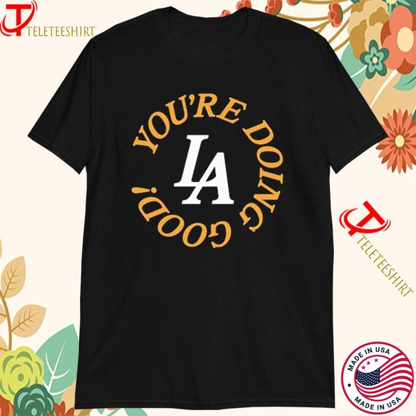 You’re Doing Good LA T-Shirts