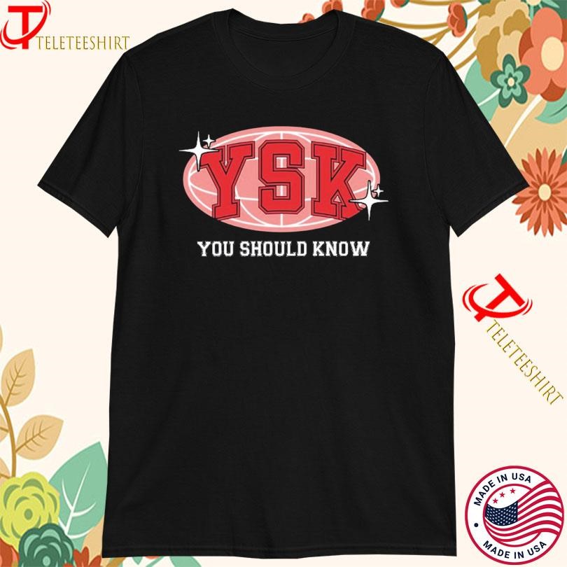 YSK You Should Know T-shirt